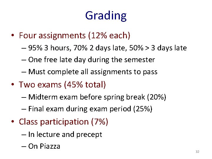 Grading • Four assignments (12% each) – 95% 3 hours, 70% 2 days late,