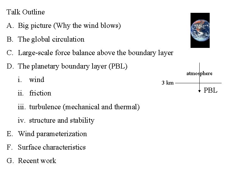 Talk Outline A. Big picture (Why the wind blows) B. The global circulation C.