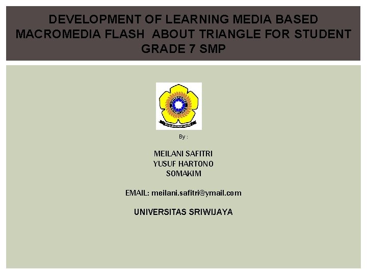 DEVELOPMENT OF LEARNING MEDIA BASED MACROMEDIA FLASH ABOUT TRIANGLE FOR STUDENT GRADE 7 SMP