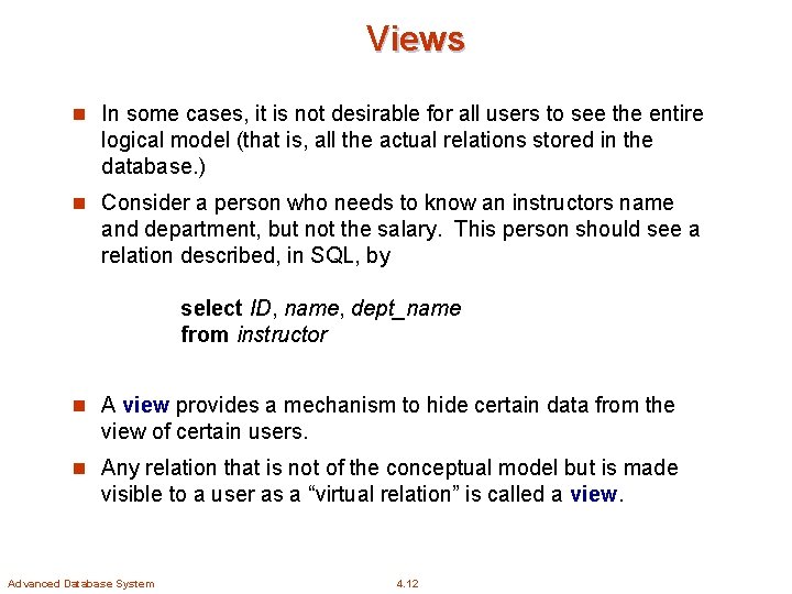 Views n In some cases, it is not desirable for all users to see
