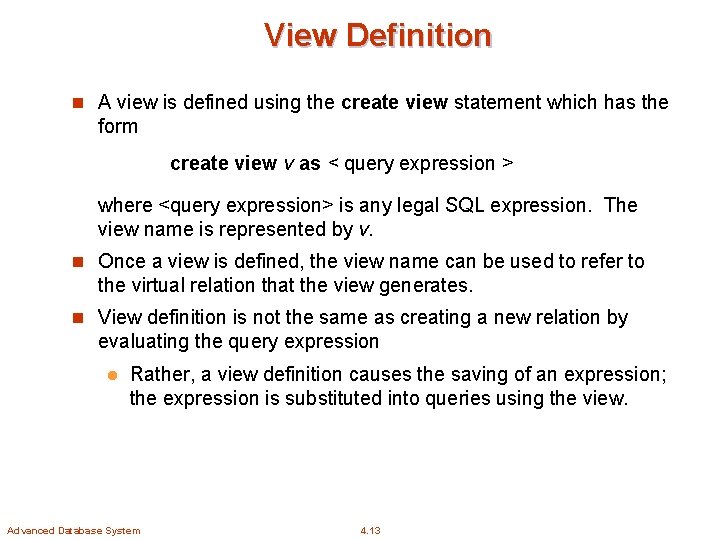 View Definition n A view is defined using the create view statement which has