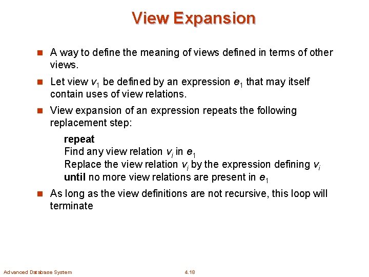 View Expansion n A way to define the meaning of views defined in terms
