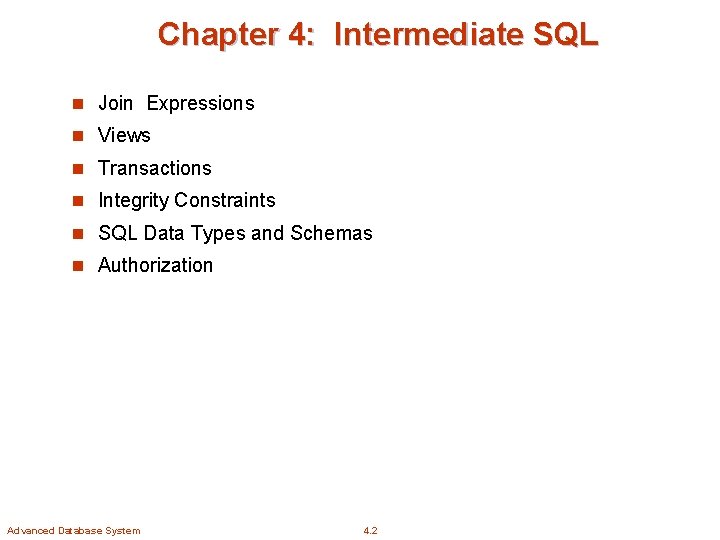 Chapter 4: Intermediate SQL n Join Expressions n Views n Transactions n Integrity Constraints