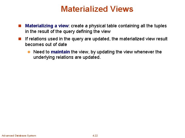 Materialized Views n Materializing a view: create a physical table containing all the tuples