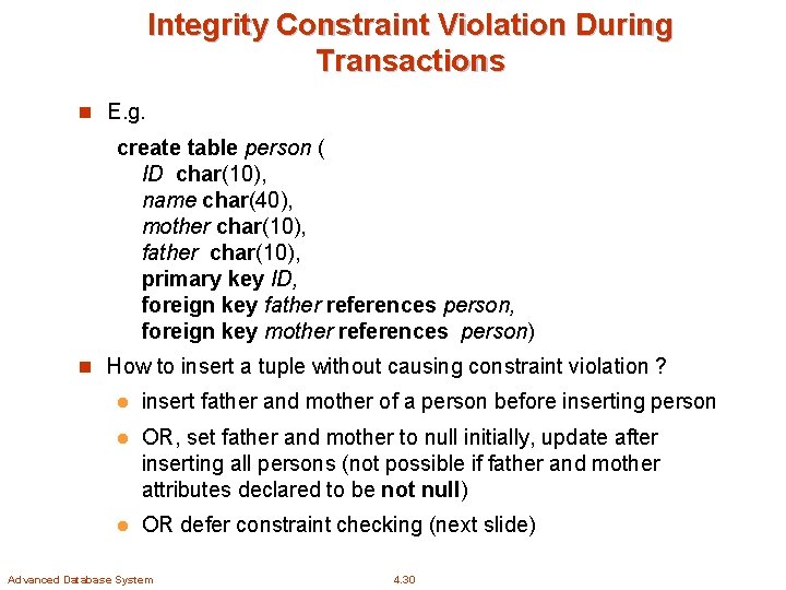 Integrity Constraint Violation During Transactions n E. g. create table person ( ID char(10),