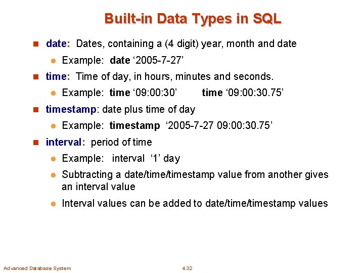 Built-in Data Types in SQL n date: Dates, containing a (4 digit) year, month