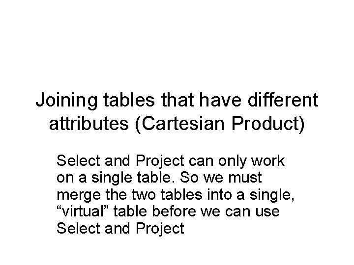 Joining tables that have different attributes (Cartesian Product) Select and Project can only work