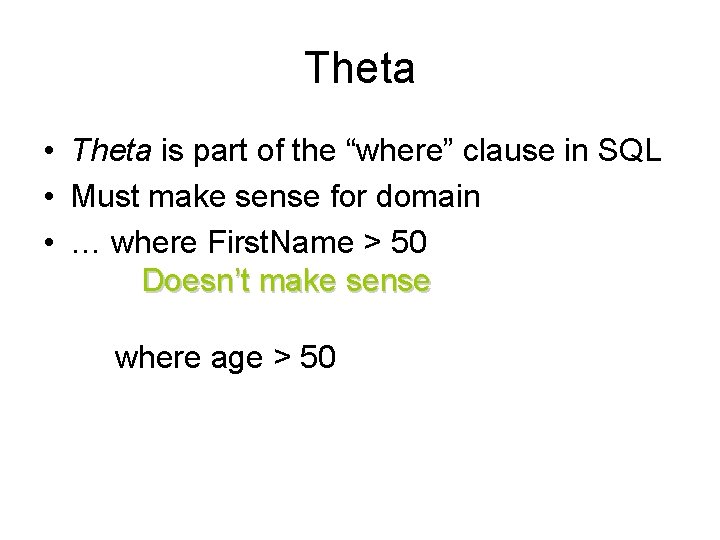 Theta • Theta is part of the “where” clause in SQL • Must make
