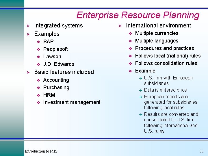 Enterprise Resource Planning Ø Ø Integrated systems Examples v v Ø SAP Peoplesoft Lawson