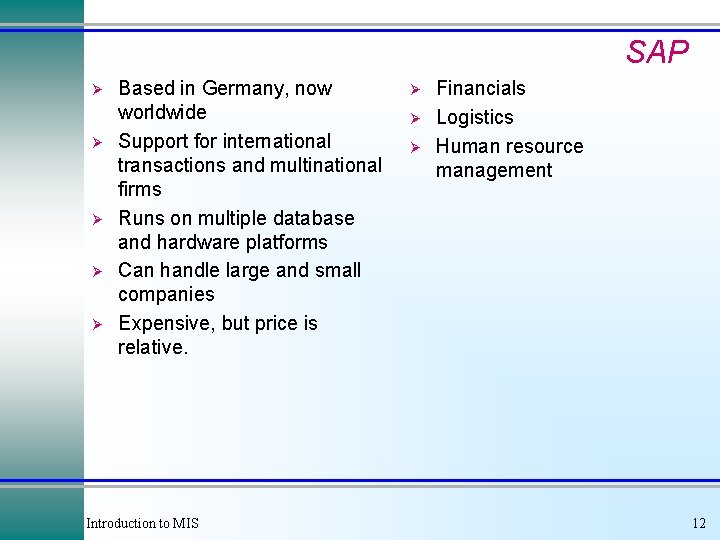 SAP Ø Ø Ø Based in Germany, now worldwide Support for international transactions and