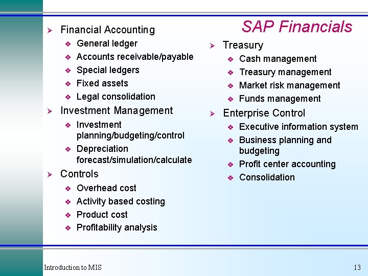 Ø v v v Ø General ledger Accounts receivable/payable Special ledgers Fixed assets Legal