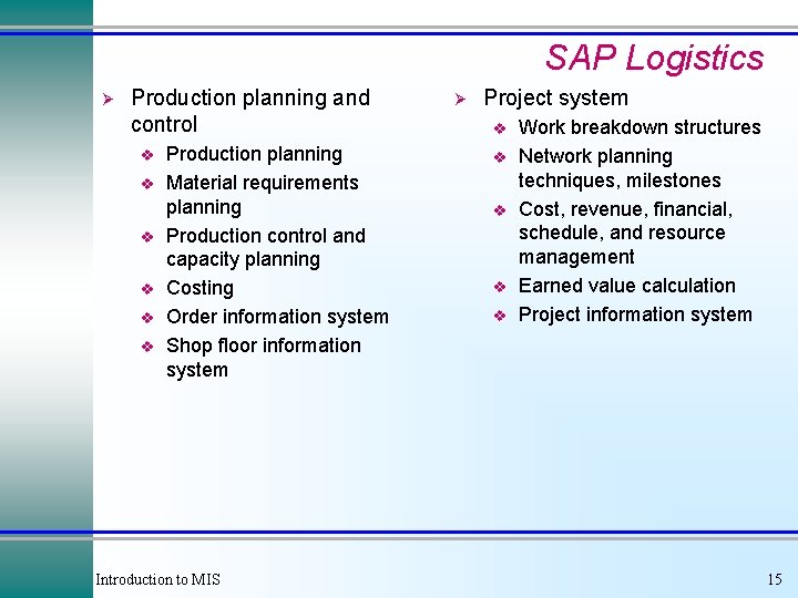 SAP Logistics Ø Production planning and control v v v Production planning Material requirements