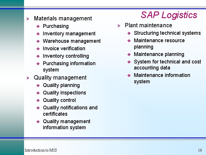 Ø v v v Ø SAP Logistics Materials management Purchasing Inventory management Warehouse management