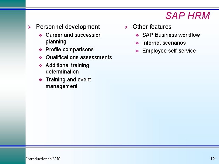 SAP HRM Ø Personnel development v v v Career and succession planning Profile comparisons