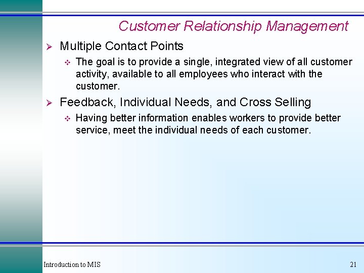 Customer Relationship Management Ø Multiple Contact Points v Ø The goal is to provide