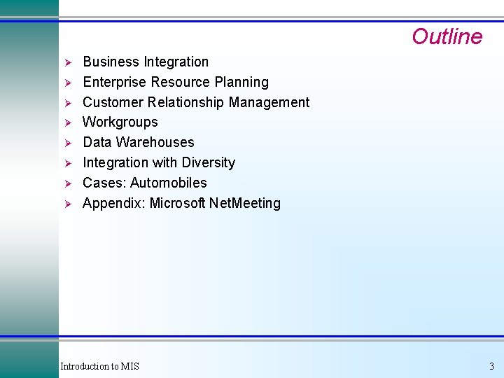 Outline Ø Ø Ø Ø Business Integration Enterprise Resource Planning Customer Relationship Management Workgroups