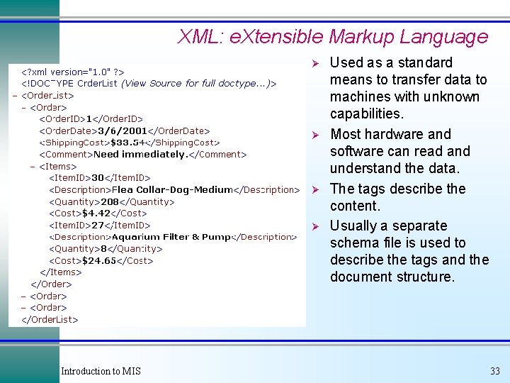XML: e. Xtensible Markup Language Ø Ø Introduction to MIS Used as a standard