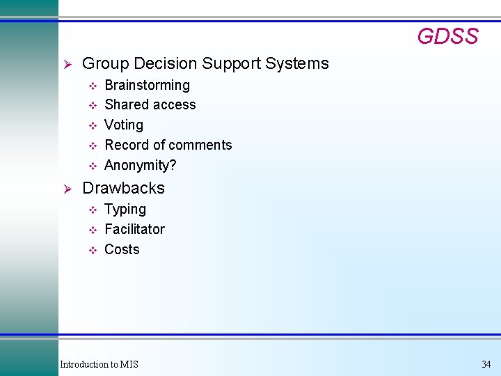 GDSS Ø Group Decision Support Systems v v v Ø Brainstorming Shared access Voting