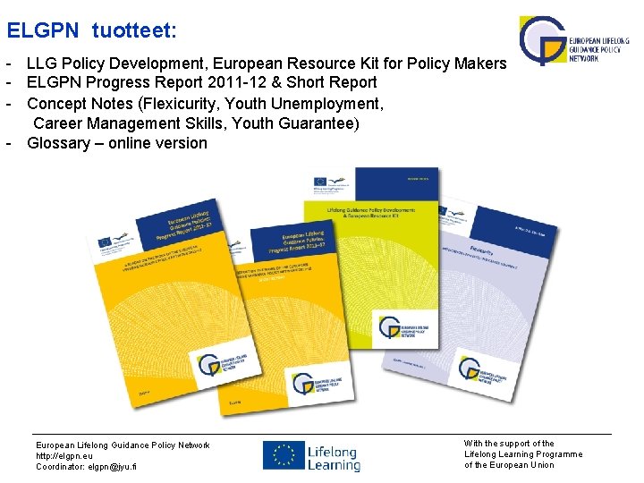 ELGPN tuotteet: - LLG Policy Development, European Resource Kit for Policy Makers - ELGPN