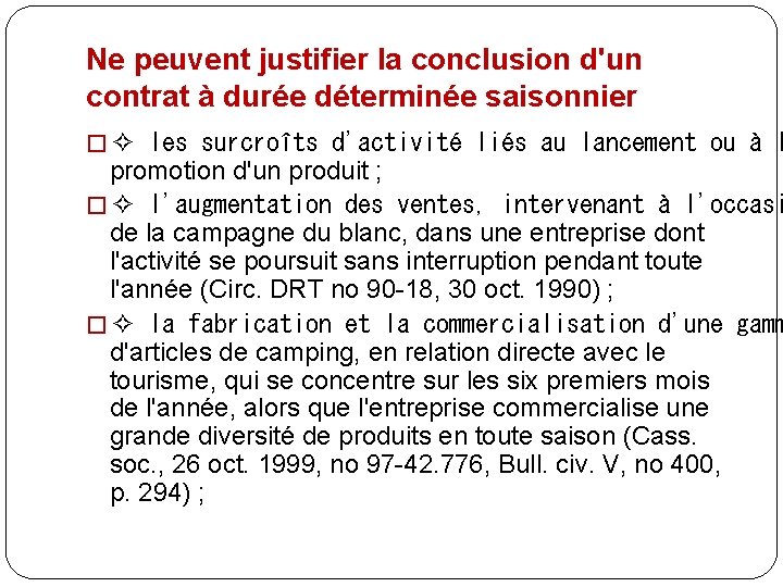 Ne peuvent justifier la conclusion d'un contrat à durée déterminée saisonnier � ✧ les