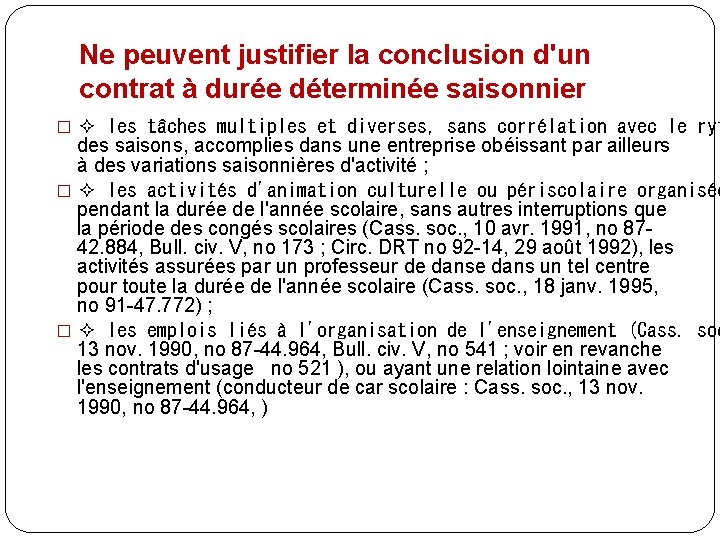 Ne peuvent justifier la conclusion d'un contrat à durée déterminée saisonnier � ✧ les