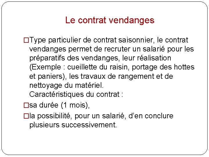 Le contrat vendanges �Type particulier de contrat saisonnier, le contrat vendanges permet de recruter