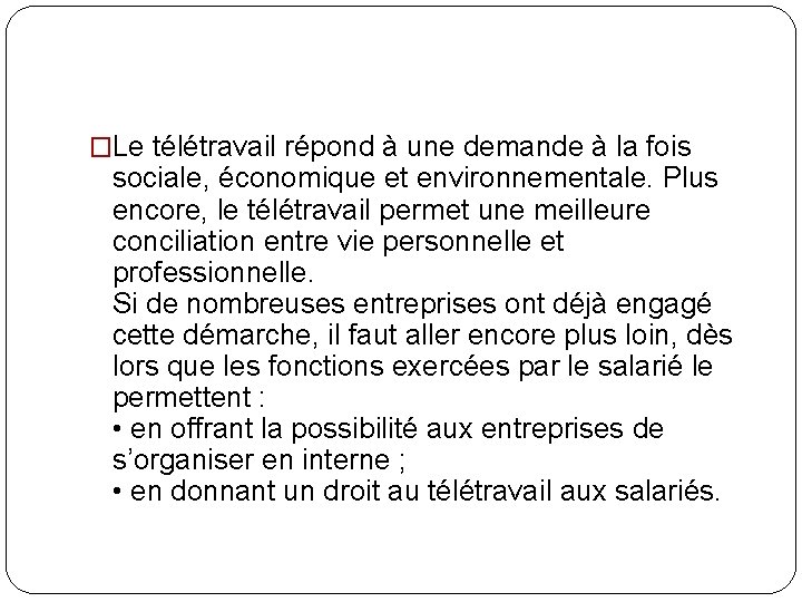 �Le télétravail répond à une demande à la fois sociale, économique et environnementale. Plus