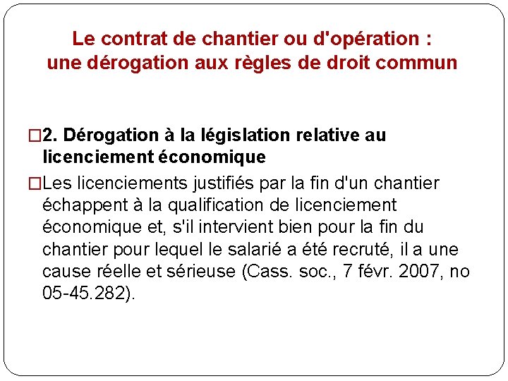 Le contrat de chantier ou d'opération : une dérogation aux règles de droit commun