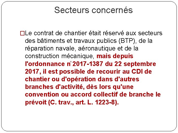 Secteurs concernés �Le contrat de chantier était réservé aux secteurs des bâtiments et travaux