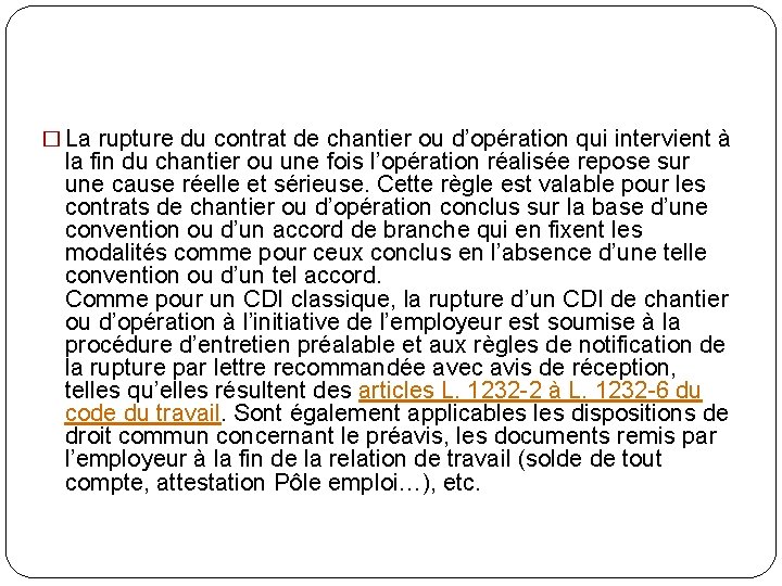 � La rupture du contrat de chantier ou d’opération qui intervient à la fin