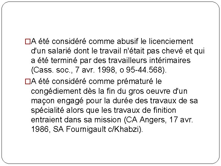 �A été considéré comme abusif le licenciement d'un salarié dont le travail n'était pas