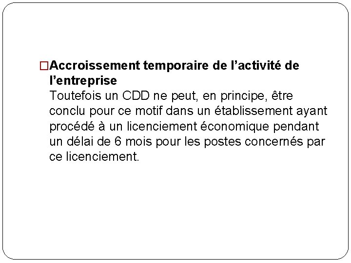 �Accroissement temporaire de l’activité de l’entreprise Toutefois un CDD ne peut, en principe, être