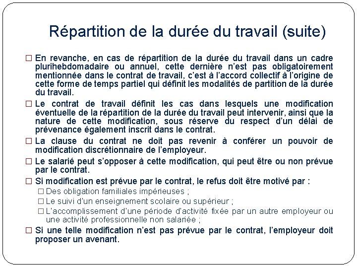 Répartition de la durée du travail (suite) � En revanche, en cas de répartition