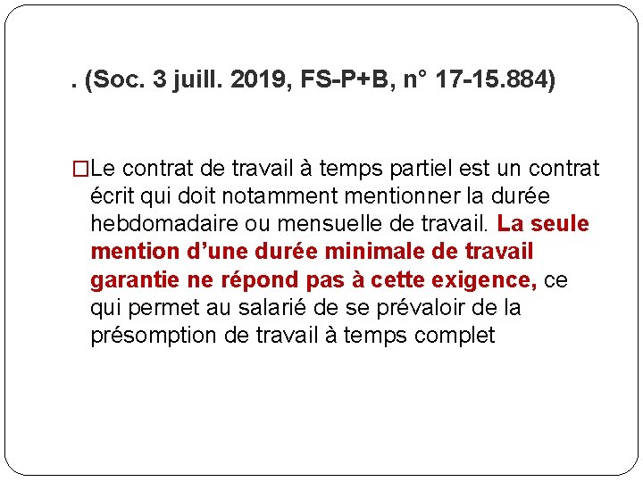 . (Soc. 3 juill. 2019, FS-P+B, n° 17 -15. 884) �Le contrat de travail
