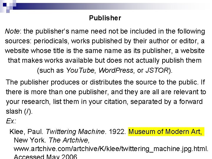 Publisher Note: the publisher’s name need not be included in the following sources: periodicals,