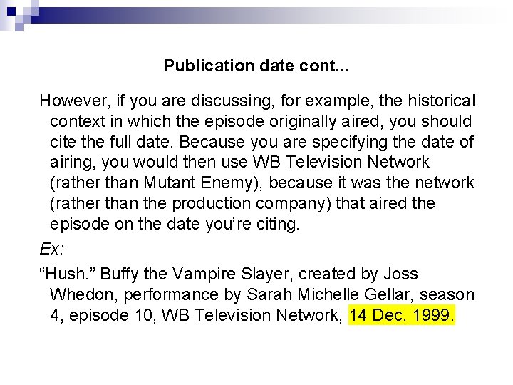Publication date cont. . . However, if you are discussing, for example, the historical Publication date cont. . . However, if you are discussing, for example, the historical