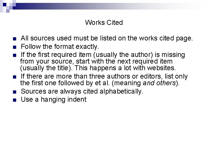 Works Cited ■ All sources used must be listed on the works cited page. Works Cited ■ All sources used must be listed on the works cited page.
