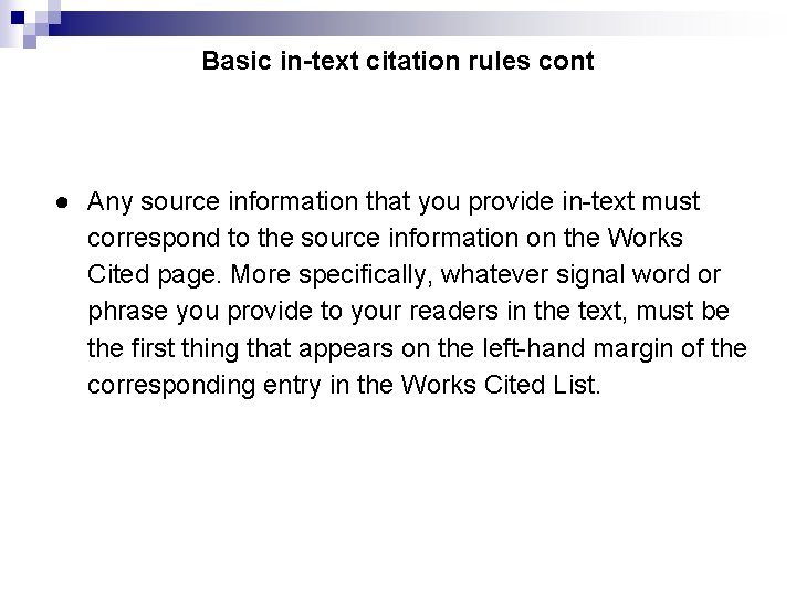 Basic in-text citation rules cont ● Any source information that you provide in-text must