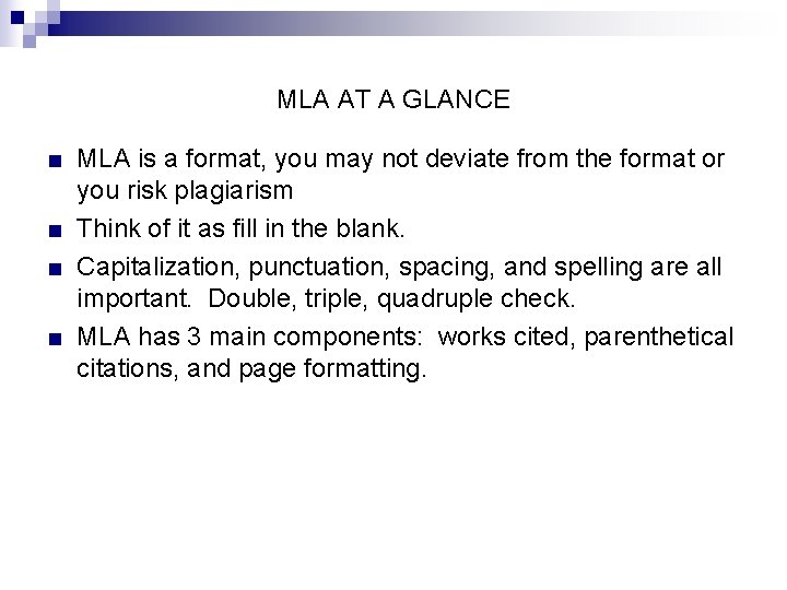 MLA AT A GLANCE ■ MLA is a format, you may not deviate from MLA AT A GLANCE ■ MLA is a format, you may not deviate from
