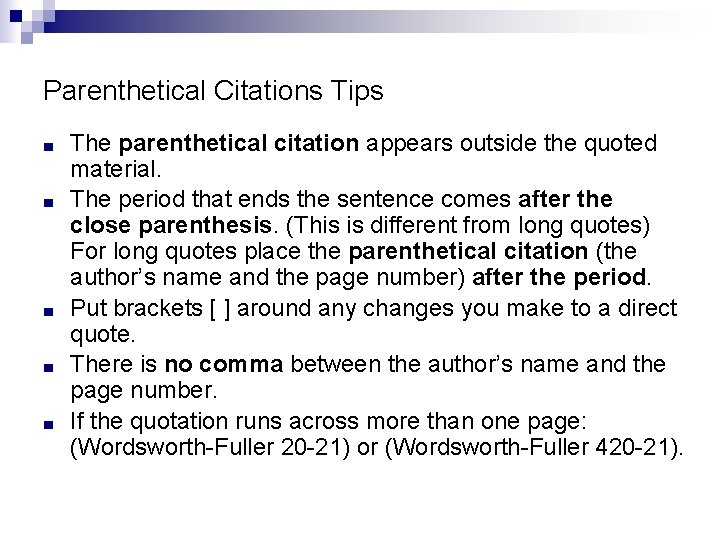 Parenthetical Citations Tips ■ ■ ■ The parenthetical citation appears outside the quoted material. Parenthetical Citations Tips ■ ■ ■ The parenthetical citation appears outside the quoted material.