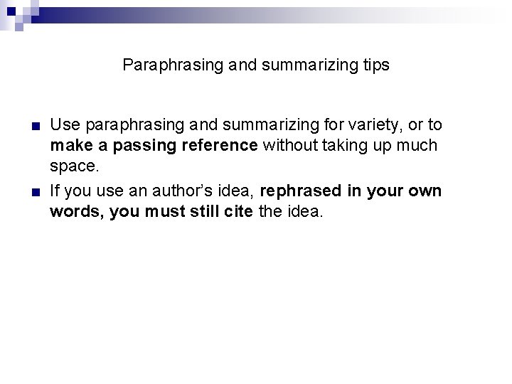 Paraphrasing and summarizing tips ■ Use paraphrasing and summarizing for variety, or to make