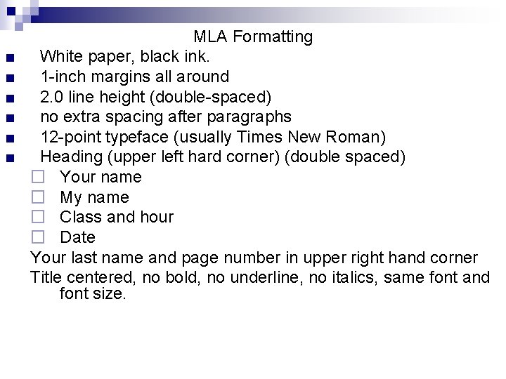 ■ ■ ■ MLA Formatting White paper, black ink. 1 -inch margins all around ■ ■ ■ MLA Formatting White paper, black ink. 1 -inch margins all around