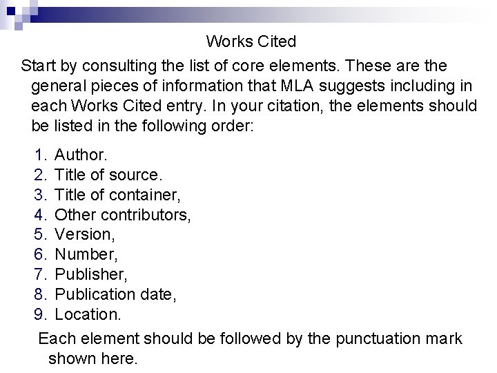 Works Cited Start by consulting the list of core elements. These are the general Works Cited Start by consulting the list of core elements. These are the general