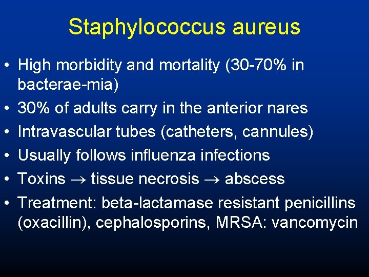 Staphylococcus aureus • High morbidity and mortality (30 -70% in bacterae-mia) • 30% of