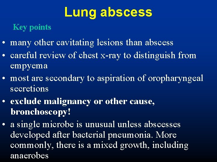 Lung abscess Key points • many other cavitating lesions than abscess • careful review