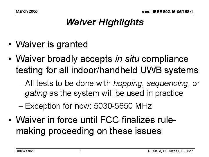 March 2005 doc. : IEEE 802. 15 -05/168 r 1 Waiver Highlights • Waiver