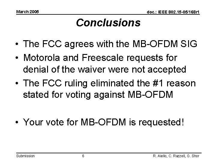March 2005 doc. : IEEE 802. 15 -05/168 r 1 Conclusions • The FCC