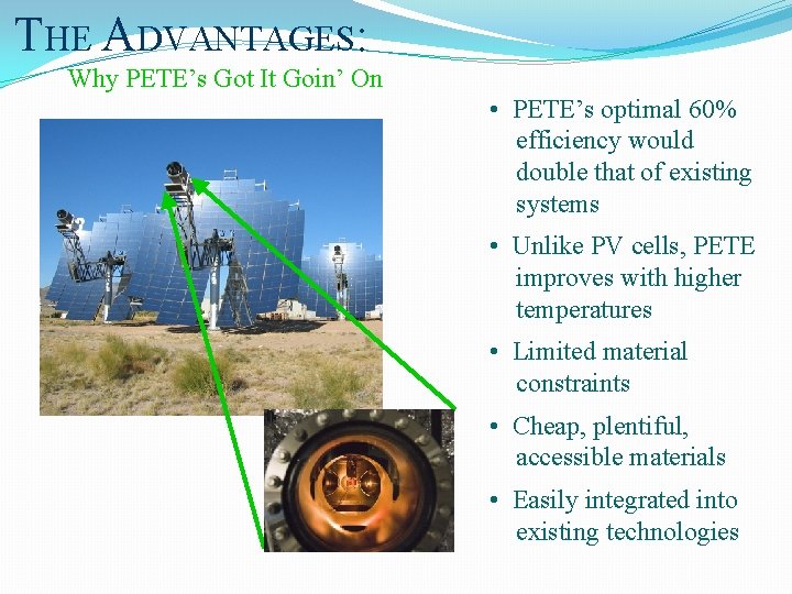 THE ADVANTAGES: Why PETE’s Got It Goin’ On • PETE’s optimal 60% efficiency would
