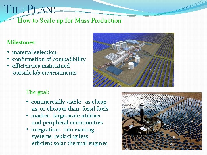 THE PLAN: How to Scale up for Mass Production Milestones: • material selection •