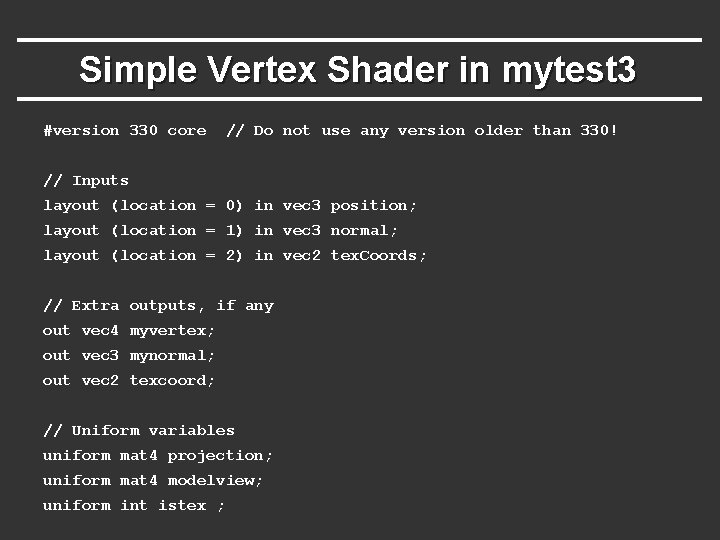 Simple Vertex Shader in mytest 3 #version 330 core // Do not use any Simple Vertex Shader in mytest 3 #version 330 core // Do not use any